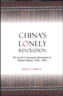 Image for China&#39;s Lonely Revolution: The Local Communist Movement of Hainan Island, 1926-1956