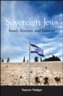 Image for Sovereign Jews: Israel, Zionism, and Judaism