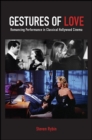 Image for Gestures of Love: Romancing Performance in Classical Hollywood Cinema