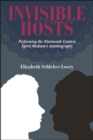 Image for Invisible Hosts: Performing the Nineteenth-Century Spirit Medium&#39;s Autobiography