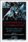 Image for Spontaneous Combustion: The Eros Effect and Global Revolution