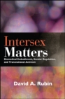 Image for Intersex Matters: Biomedical Embodiment, Gender Regulation, and Transnational Activism