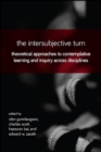 Image for The Intersubjective Turn: Theoretical Approaches to Contemplative Learning and Inquiry Across Disciplines