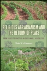 Image for Religious agrarianism and the return of place: from values to practice in sustainable agriculture