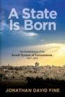 Image for A state is born  : the establishment of the Israeli system of government, 1947-1951