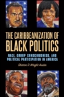 Image for The Caribbeanization of Black Politics: Race, Group Consciousness, and Political Participation in America