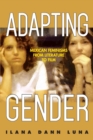 Image for Adapting gender  : Mexican feminisms from literature to film