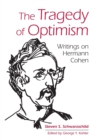 Image for The tragedy of optimism  : writings on Hermann Cohen