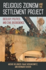 Image for Religious Zionism and the settlement project  : ideology, politics, and civil disobedience