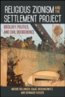 Image for Religious Zionism and the settlement project: ideology, politics, and civil disobedience