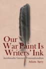 Image for Our War Paint Is Writers&#39; Ink