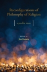 Image for Reconfigurations of philosophy of religion  : a possible future