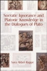 Image for Socratic ignorance and Platonic knowledge in the Dialogues of Plato