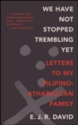 Image for We Have Not Stopped Trembling Yet: Letters to My Filipino-Athabascan Family