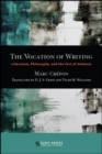 Image for The vocation of writing: literature, philosophy, and the test of violence