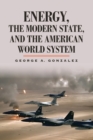 Image for Energy, the Modern State, and the American World System
