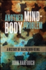 Image for Another Mind-Body Problem: A History of Racial Non-Being