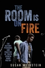 Image for The room is on fire  : the history, pedagogy, and practice of youth spoken word poetry
