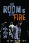 Image for The room is on fire: the history, pedagogy, and practice of youth spoken word poetry