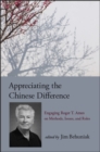 Image for Appreciating the Chinese Difference: Engaging Roger T. Ames on Methods, Issues, and Roles