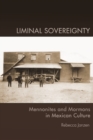 Image for Liminal Sovereignty : Mennonites and Mormons in Mexican Culture