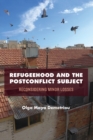 Image for Refugeehood and the Postconflict Subject