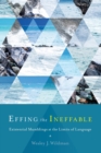 Image for Effing the Ineffable : Existential Mumblings at the Limits of Language