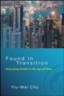 Image for Found in Transition: Hong Kong Studies in the Age of China