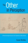 Image for The Other in Perception : A Phenomenological Account of Our Experience of Other Persons