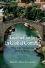 Image for Reconciliation in Global Context : Why It Is Needed and How It Works