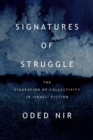 Image for Signatures of Struggle : The Figuration of Collectivity in Israeli Fiction
