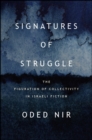 Image for Signatures of Struggle: The Figuration of Collectivity in Israeli Fiction