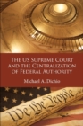 Image for The US Supreme Court and the Centralization of Federal Authority