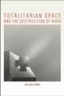 Image for Totalitarian Space and the Destruction of Aura