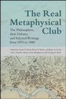 Image for The Real Metaphysical Club: The Philosophers, Their Debates, and Selected Writings from 1870 to 1885