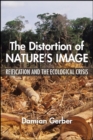 Image for The Distortion of Nature&#39;s Image: Reification and the Ecological Crisis
