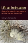 Image for Life as Insinuation: George Santayana&#39;s Hermeneutics of Finite Life and Human Self