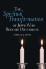 Image for The Spiritual Transformation of Jews Who Become Orthodox
