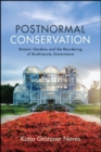 Image for Postnormal Conservation: Botanic Gardens and the Reordering of Biodiversity Governance