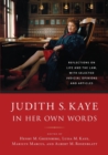 Image for Judith S. Kaye in Her Own Words : Reflections on Life and the Law, with Selected Judicial Opinions and Articles