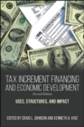 Image for Tax Increment Financing and Economic Development, Second Edition: Uses, Structures, and Impact