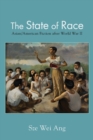 Image for The State of Race : Asian/American Fiction after World War II