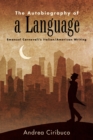 Image for The Autobiography of a Language : Emanuel Carnevali&#39;s Italian/American Writing