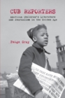 Image for Cub Reporters : American Children&#39;s Literature and Journalism in the Golden Age