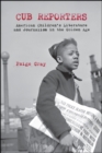 Image for Cub Reporters: American Children&#39;s Literature and Journalism in the Golden Age