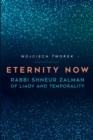Image for Eternity Now : Rabbi Shneur Zalman of Liady and Temporality