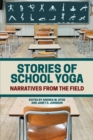 Image for Stories of School Yoga : Narratives from the Field