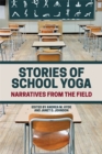 Image for Stories of School Yoga: Narratives from the Field