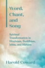 Image for Word, Chant, and Song : Spiritual Transformation in Hinduism, Buddhism, Islam, and Sikhism