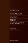 Image for African Americans and the First Amendment : The Case for Liberty and Equality